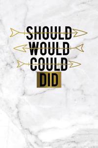 Should Would Could Did: Motivational Bullet Journal - 120-Page 1/4 Inch Dot Grid Female Empowerment Notebook - 6 X 9 Perfect Bound Softcover
