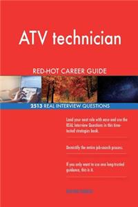 ATV technician RED-HOT Career Guide; 2513 REAL Interview Questions