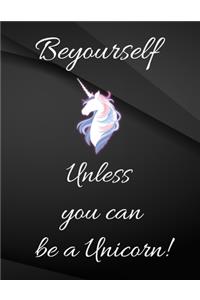 Be yourself unless you can be a unicorn.: Song and Music Composition Jottings Drawings Black Background White Text Design - Large 8.5 x 11 inches - 110 Pages notebooks and journals, Music Co