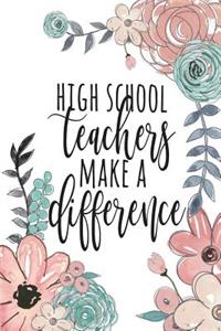 High School Teachers Make A Difference