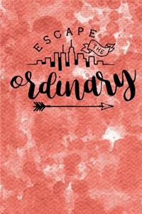 Escape the Ordinary