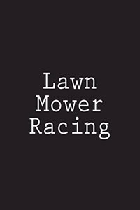 Lawn Mower Racing: Notebook Large Size 8.5 x 11 Ruled 150 Pages