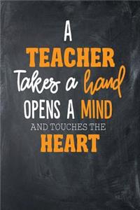 A Teacher Takes A Hand Opens A Mind And Touches The Heart