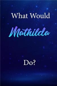 What Would Mathilda Do?