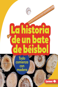 Historia de Un Bate de Béisbol (the Story of a Baseball Bat)