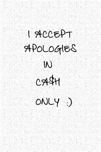 I Accept Apologies in Cash Only