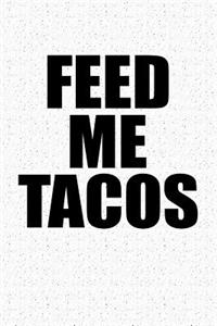 Feed Me Tacos