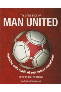 The Little Book of Man United: Bursting with Loads of Red Soccer Soundbites!