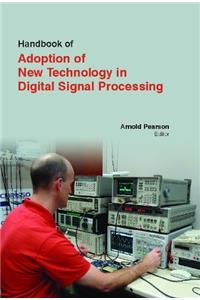 HANDBOOK OF ADOPTION OF NEW TECHNOLOGY IN DIGITAL SIGNAL PROCESSING