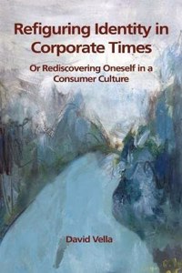 Refiguring Identity in Corporate Times: Rediscovering Oneself in a Consumer Culture