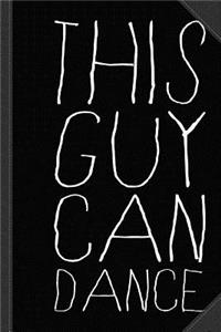This Guy Can Dance Journal Notebook