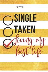 Single, Taken, Living My Best Life