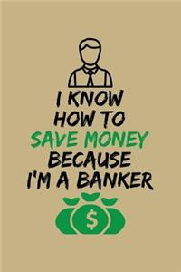 I Know How to Save Money Because I'm a Banker