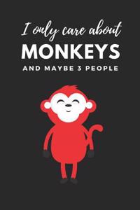 I Only Care about Monkeys and Maybe 3 People