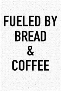 Fueled by Bread and Coffee