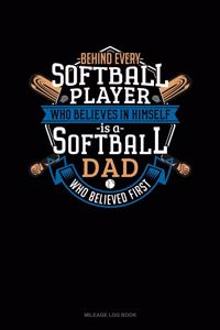 Behind Every Softball Player Who Believes in Himself Is a Softball Dad Who Believed First