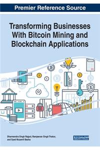 Transforming Businesses With Bitcoin Mining and Blockchain Applications