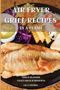 Air Fryer Grill Recipes in a Flash