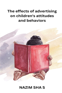 effects of advertising on children's attitudes and behaviors