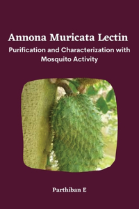 Annona Muricata Lectin Purification and Characterization with Mosquito Activity