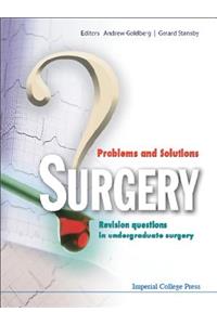 Surgery: Problems And Solutions - Revision Questions In Undergraduate Surgery
