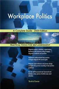 Workplace Politics A Complete Guide - 2020 Edition