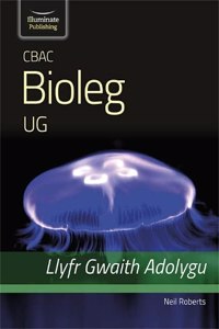 CBAC Bioleg UG Llyfr Gwaith Adolygu (WJEC Biology for AS Level - Revision Workbook)