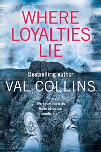 Where Loyalties Lie: A gripping and addictive psychological thriller