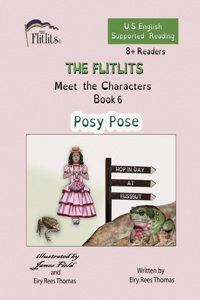 FLITLITS, Meet the Characters, Book 6, Posy Pose, 8+Readers, U.S. English, Supported Reading