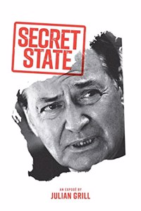 Secret State: An Expose By Julian Grill