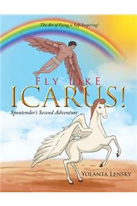 Fly Like Icarus! Spontendor's Second Adventure