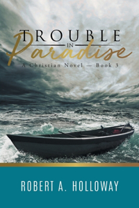 Trouble in Paradise: A Christian Novel - Book 3