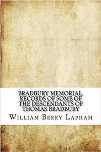 Bradbury Memorial. Records of Some of the Descendants of Thomas Bradbury
