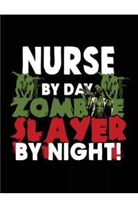 Nurse By Day Zombie Slayer By Night!