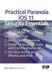 Practical Paranoia iOS 11 Security Essentials