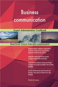 Business Communication: Expert Administration Cookbook