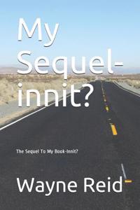 My Sequel-innit?