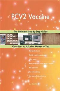 PCV2 Vaccine; The Ultimate Step-By-Step Guide