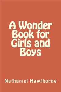 A Wonder Book for Girls and Boys