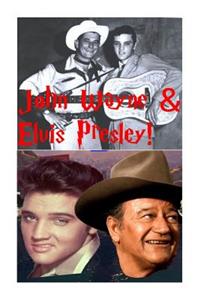 John Wayne & Elvis Presley!