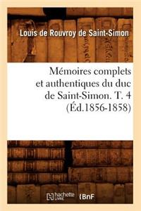 Mémoires Complets Et Authentiques Du Duc de Saint-Simon. T. 4 (Éd.1856-1858)