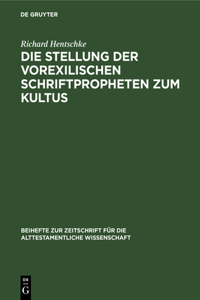 Die Stellung Der Vorexilischen Schriftpropheten Zum Kultus