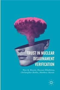 Trust in Nuclear Disarmament Verification