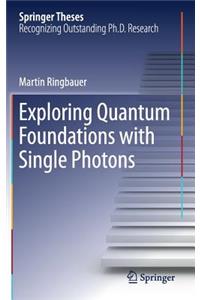 Exploring Quantum Foundations with Single Photons