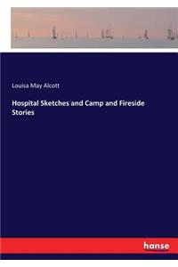 Hospital Sketches and Camp and Fireside Stories