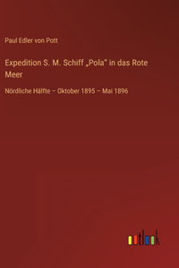 Expedition S. M. Schiff "Pola" in das Rote Meer