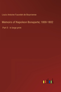 Memoirs of Napoleon Bonaparte; 1800-1802