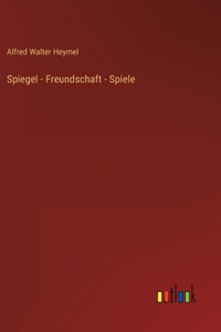 Spiegel - Freundschaft - Spiele