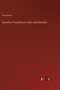 Apostles Preaching to Jews and Gentiles
