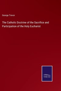 The Catholic Doctrine of the Sacrifice and Participation of the Holy Eucharist